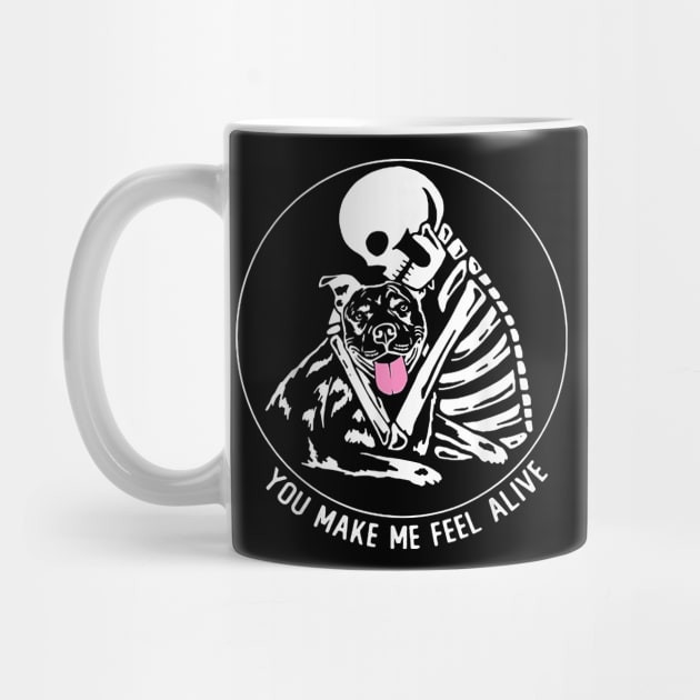 You Make Me Feel Alive Skeleton Pitbull Dog Lover Gift by Rojio